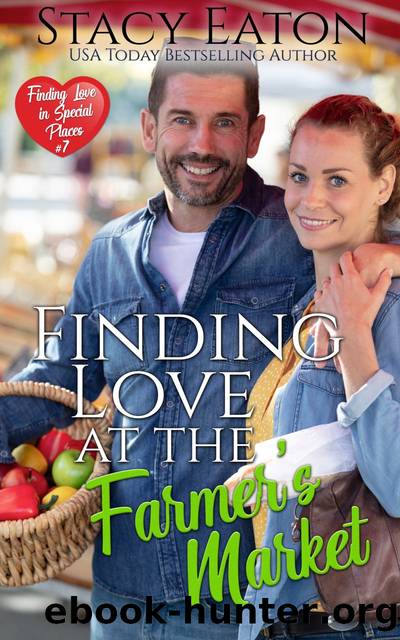 Finding Love at the Farmer's Market by Stacy Eaton