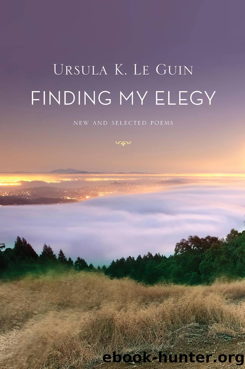 Finding My Elegy by Ursula K. Le Guin