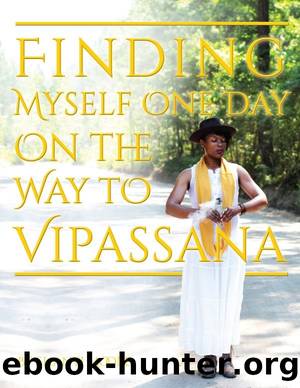 Finding Myself One Day On the Way to Vipassana by Shanti Moore