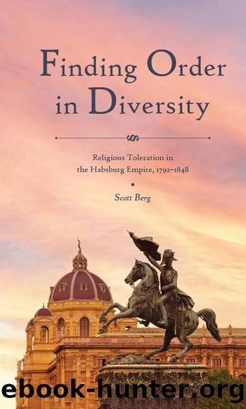 Finding Order in Diversity: Religious Toleration in the Habsburg Empire, 1792â1848 by Scott Berg