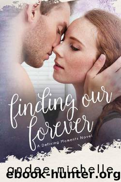 Finding Our Forever: (A Defining Moments Novel) by Andee Michelle