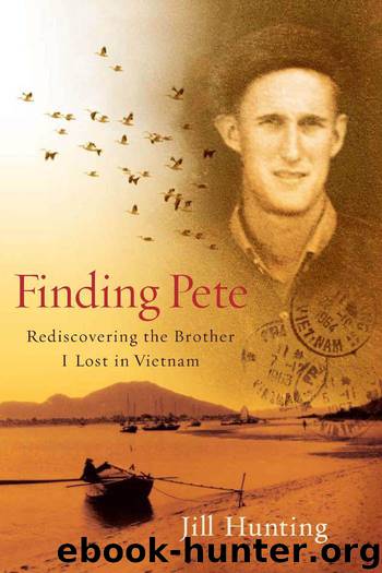 Finding Pete: Rediscovering the Brother I Lost in Vietnam by Hunting Jill