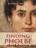 Finding Phoebe: What New Testament Women Were Really Like by Susan E. Hylen