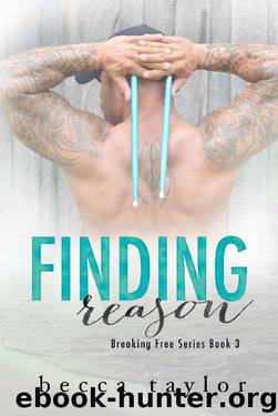 Finding Reason (Breaking Free Series Book 3) by Becca Taylor