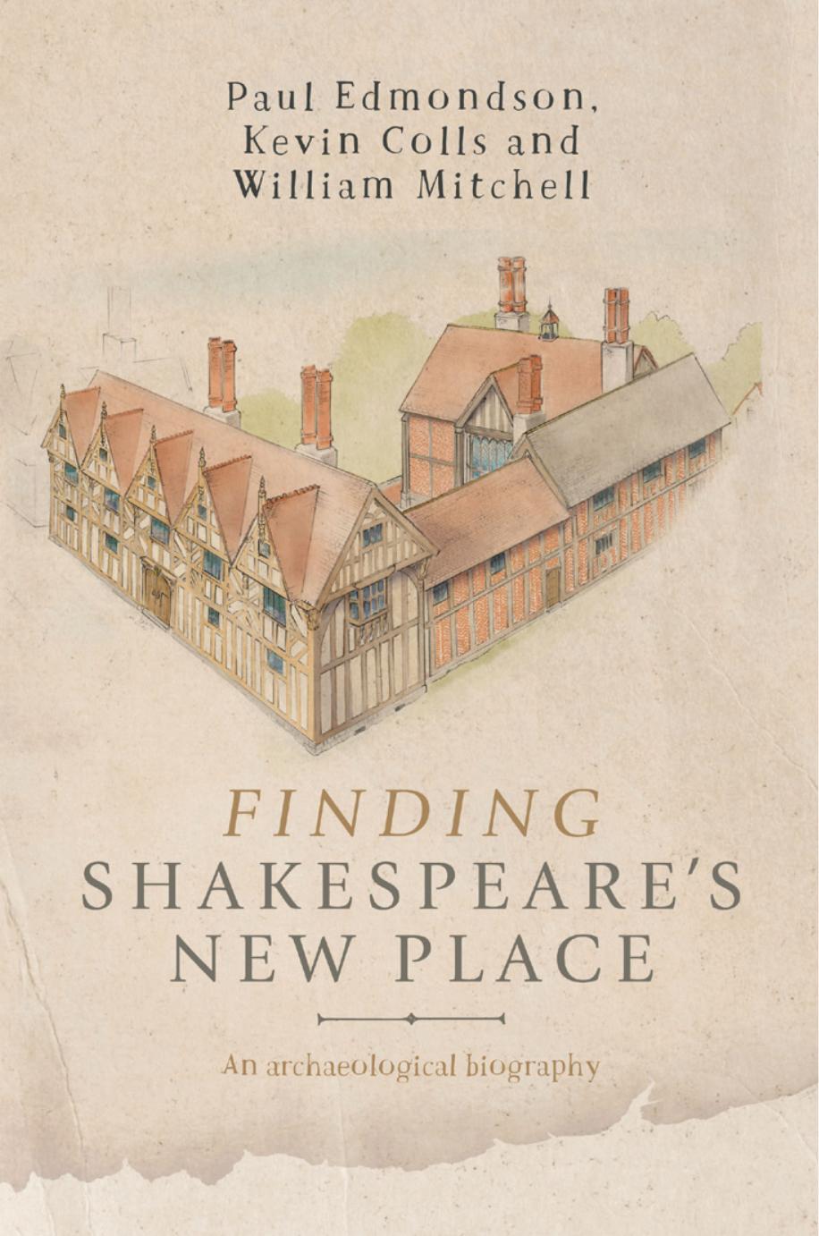 Finding Shakespeare's New Place: An archaeological biography by Paul Edmonson