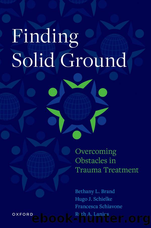 Finding Solid Ground: Overcoming Obstacles in Trauma Treatment by Brand Bethany L.;Schielke Hugo J.;Schiavone Francesca;Lanius Ruth;