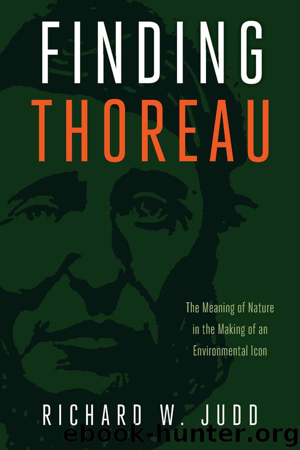 Finding Thoreau: The Meaning of Nature in the Making of an Environmental Icon by Richard W. Judd