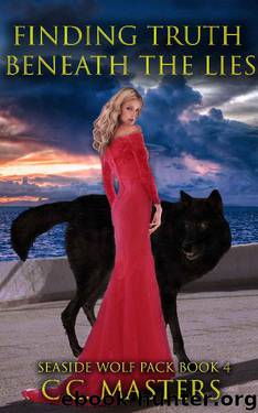 Finding Truth Beneath the Lies: Seaside Wolf Pack Book 4 by C.C. Masters