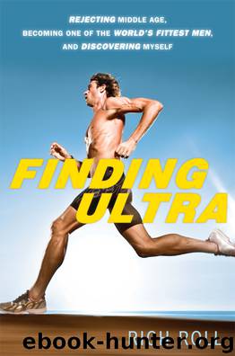 Finding Ultra: Rejecting Middle Age, Becoming One of the World's Fittest Men, and Discovering Myself by Rich Roll