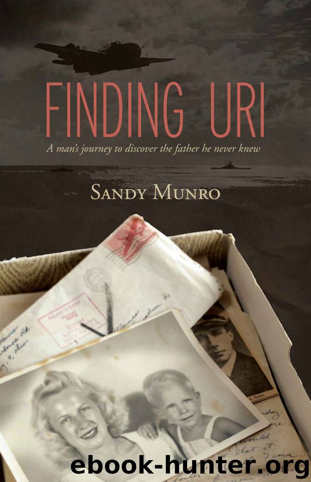 Finding Uri: A man's journey to discover the father he never knew by Sandy Munro