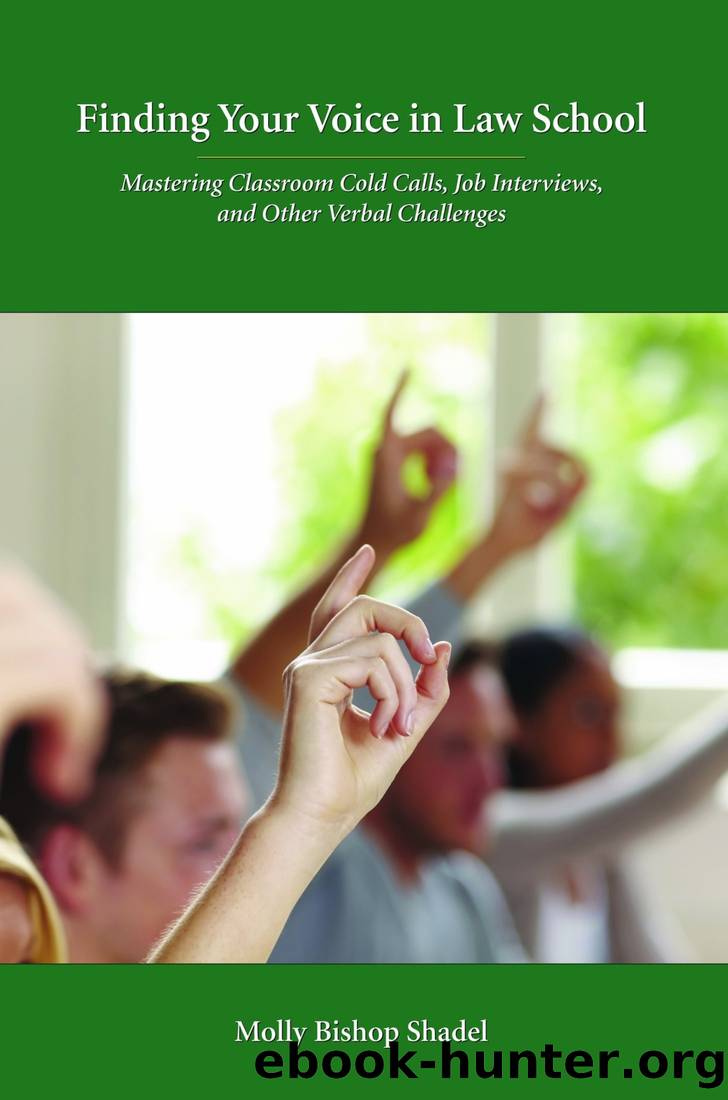Finding Your Voice in Law School: Mastering Classroom Cold Calls, Job Interviews, and Other Verbal Challenges by Molly Bishop Shadel