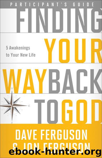 Finding Your Way Back to God Participant's Guide by Dave Ferguson Jon Ferguson