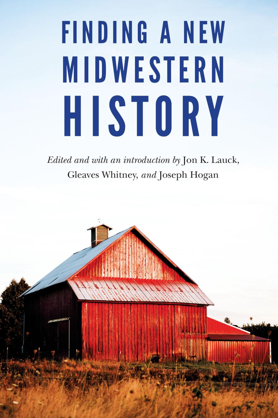 Finding a New Midwestern History by Jon K. Lauck