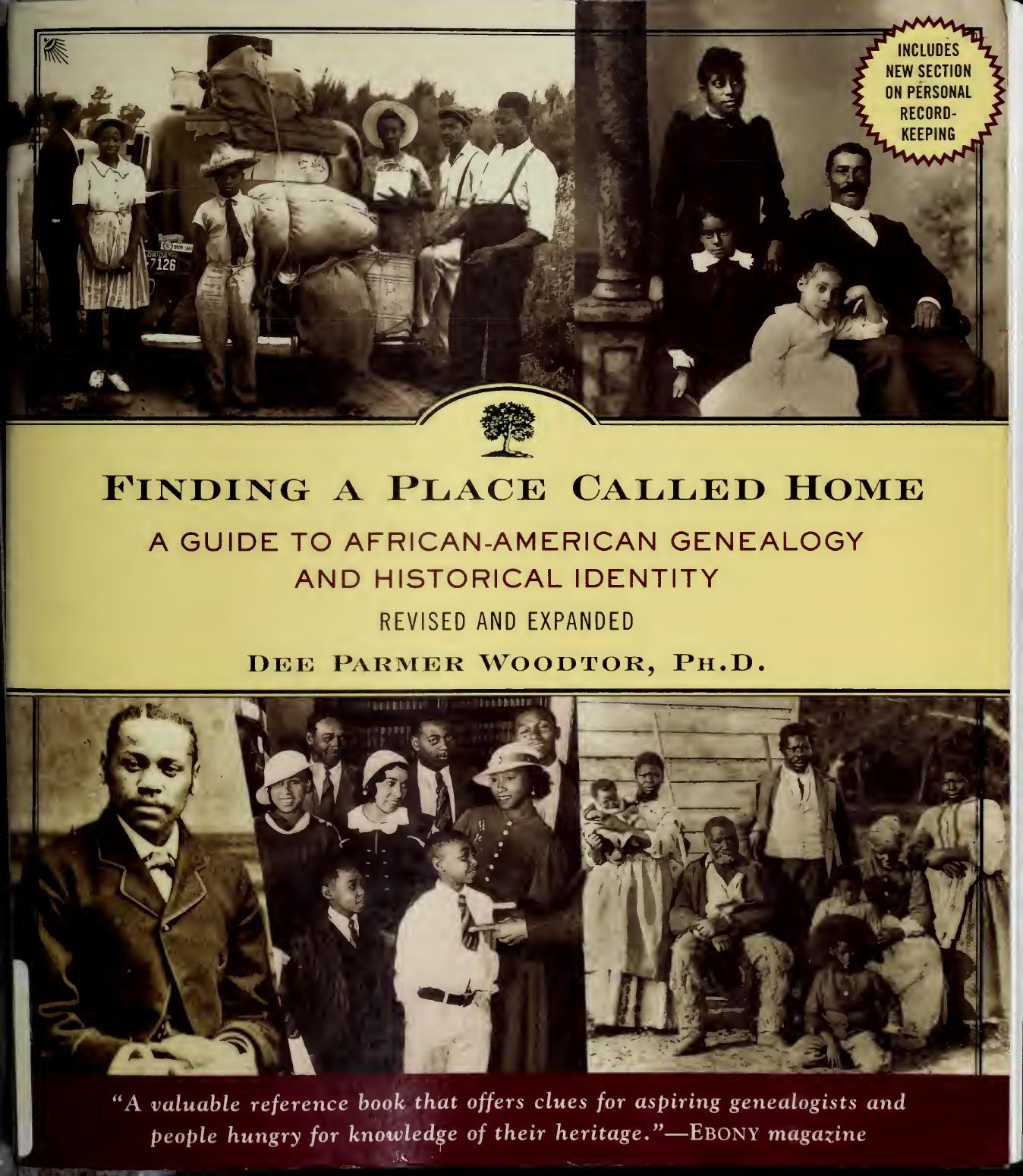 Finding a Place Called Home: A Guide to African-American Genealogy and Historical Identity, Revised and Expanded by Dee Parmer Woodtor