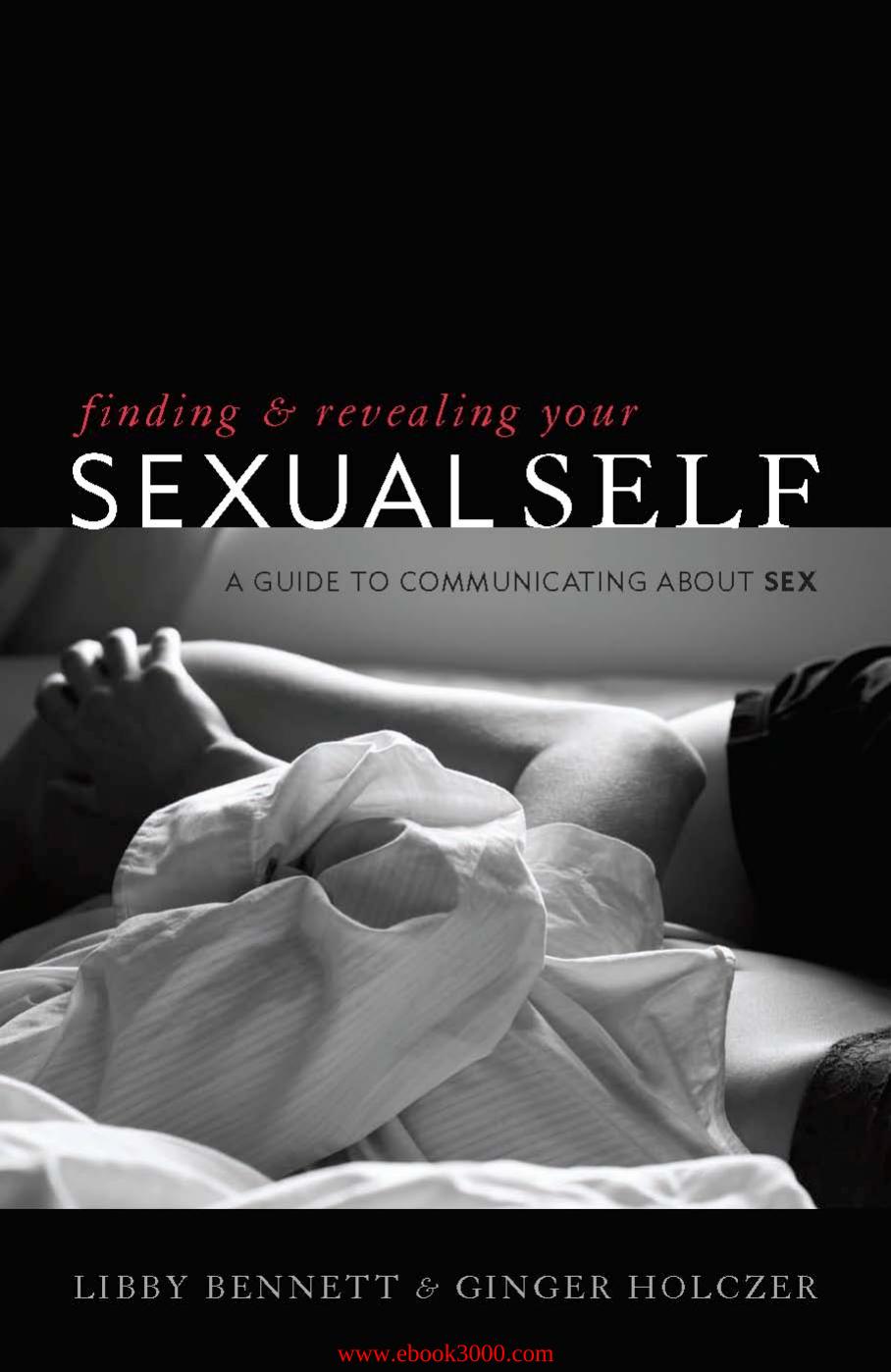 Finding and Revealing Your Sexual Self: A Guide to Communicating about Sex by Unknow