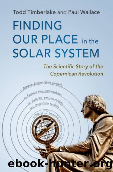 Finding our Place in the Solar System: The Scientific Story of the Copernican Revolution by Todd Timberlake