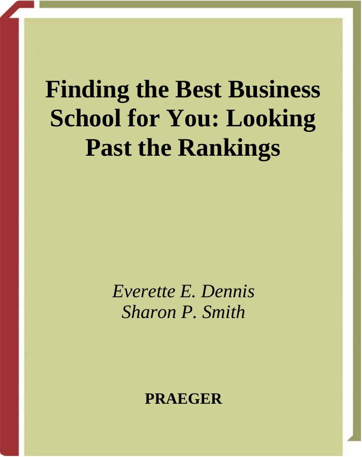 Finding the Best Business School for You: Looking Past the Rankings by Everette E. Dennis Sharon P. Smith