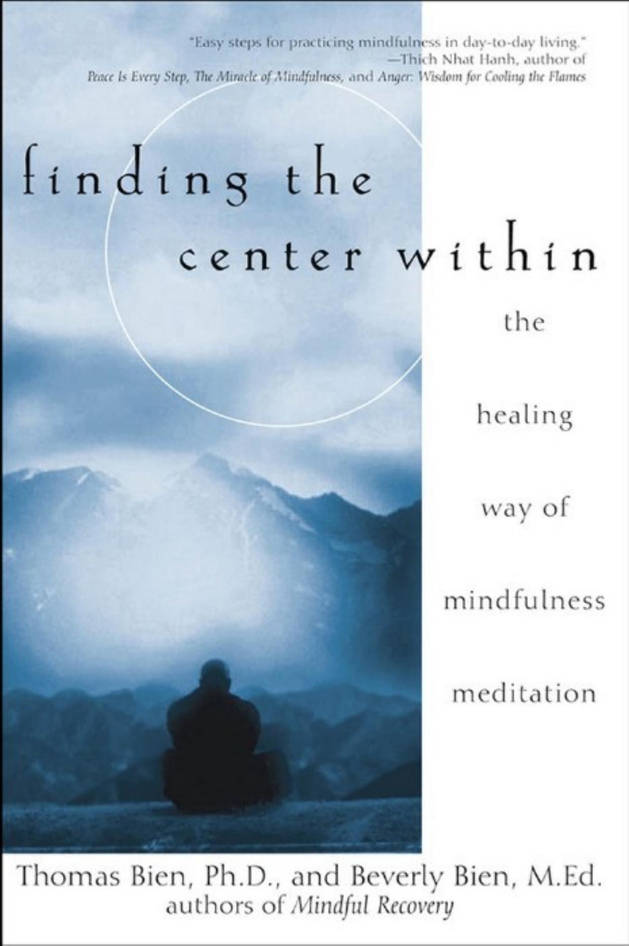 Finding the Center Within The Healing Way of Mindfulness Meditation by Thomas & Beverly Bien
