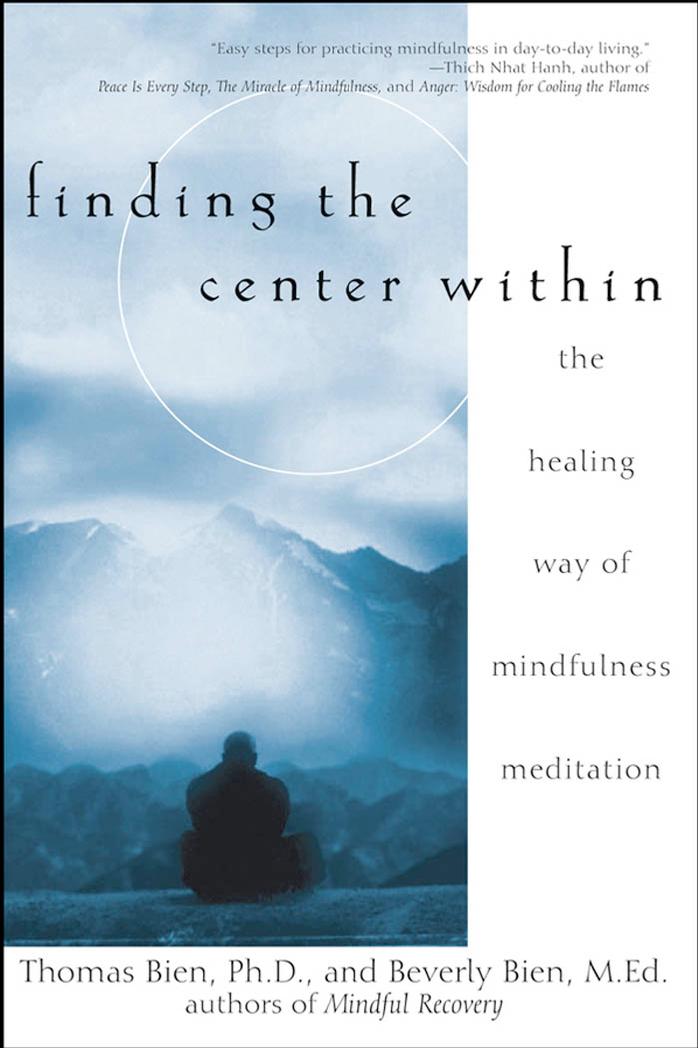 Finding the Center Within: The Healing Way of Mindfulness Meditation by Beverly Bien Thomas Bien