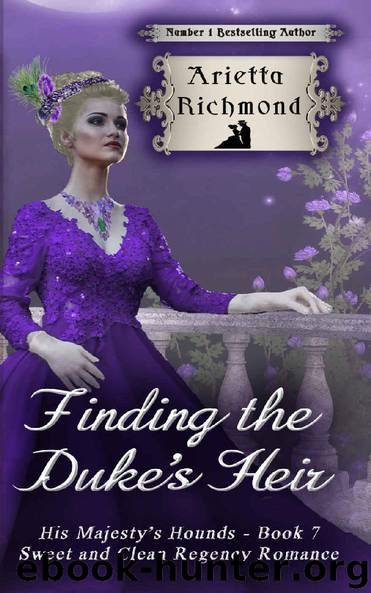 Finding the Duke's Heir: Sweet and Clean Regency Romance (His Majesty's Hounds Book 7) by Arietta Richmond