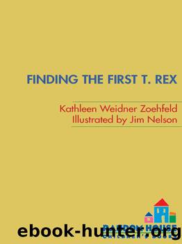 Finding the First T. Rex by Kathleen Weidner Zoehfeld