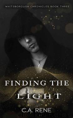Finding the Light (Whitsborough Chronicles Book 3) by C.A. Rene