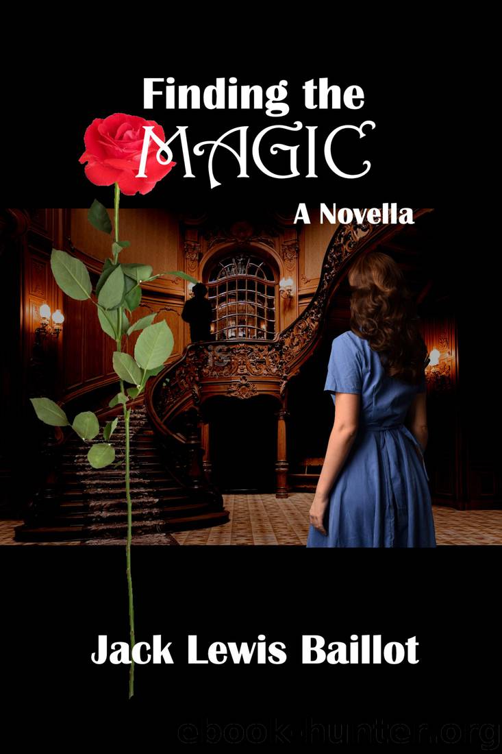 Finding the Magic--A Novella by Jack Lewis Baillot