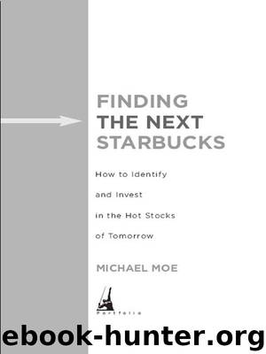 Finding the Next Starbucks: How to Identify and Invest in the Hot Stocks of Tomorrow by Moe Michael