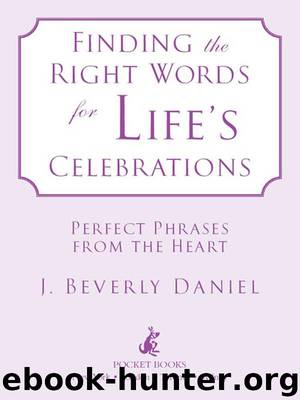 Finding the Right Words for Life's Celebrations by J. Beverly Daniel
