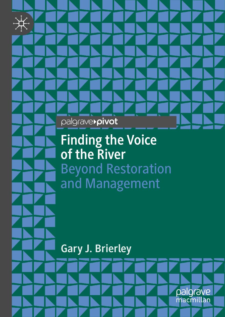 Finding the Voice of the River : Beyond Restoration and Management by Gary J. Brierley