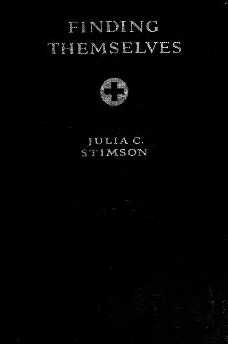 Finding themselves; the letters of an American army chief nurse in a British hospital in France by Stimson Julia Catherine 1881-