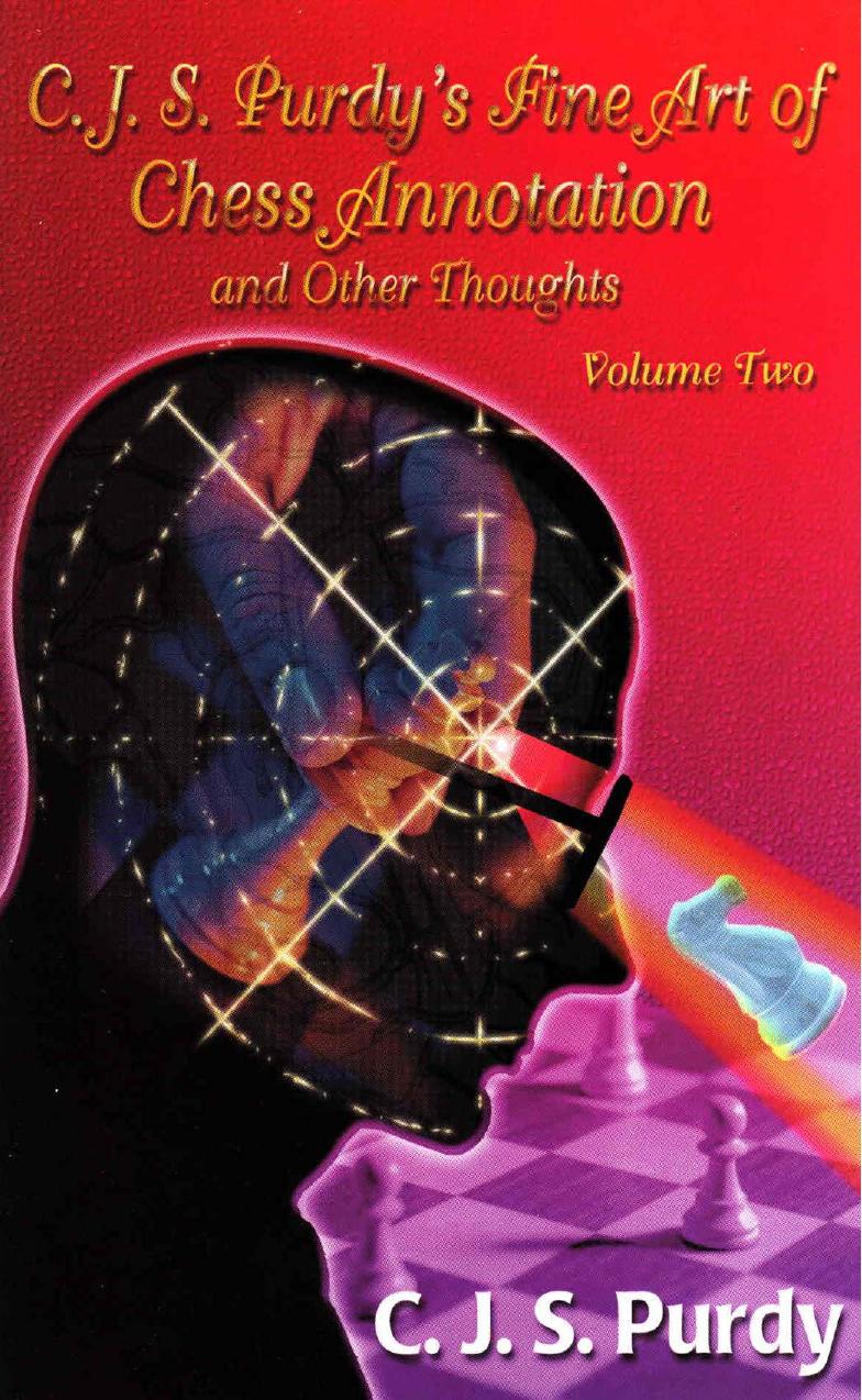 Fine Art of Chess Annotation and Other Thoughts. Vol. 2 by Purdy C.J.S