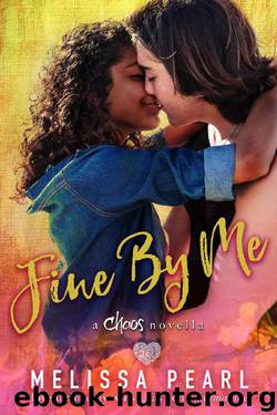 Fine By Me: Chaos Novella (A Songbird Novel) by Melissa Pearl