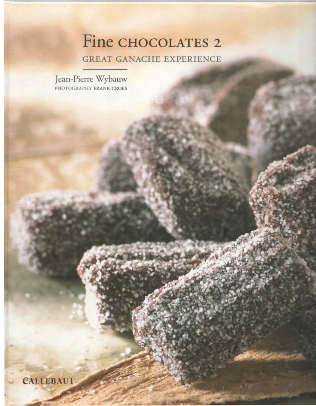 Fine Chocolates 2: Great Ganache Experience by Jean-Pierre Wybauw