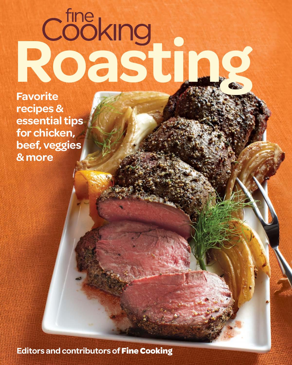 Fine Cooking Roasting: Favorite Recipes & Essential Tips for Chicken, Beef, Veggies & More by Editors of Fine Cooking magazine