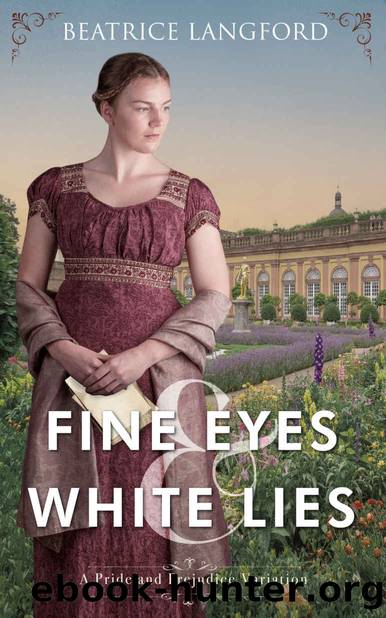 Fine Eyes and White Lies: A Pride and Prejudice Variation by Beatrice Langford