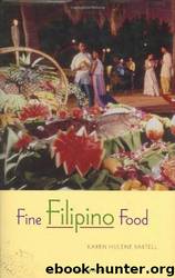 Fine Filipino Food by Karen Hulene Bartell