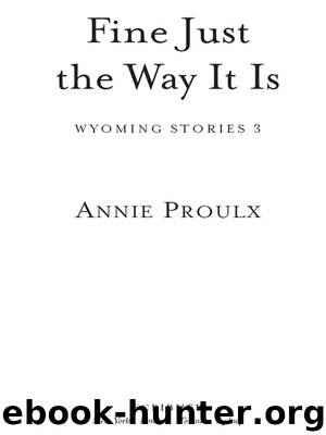 Fine Just the Way It Is by Annie Proulx