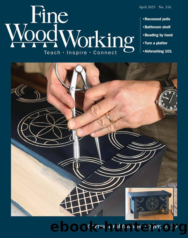 Fine Woodworking - March-April 2025 by March-April 2025
