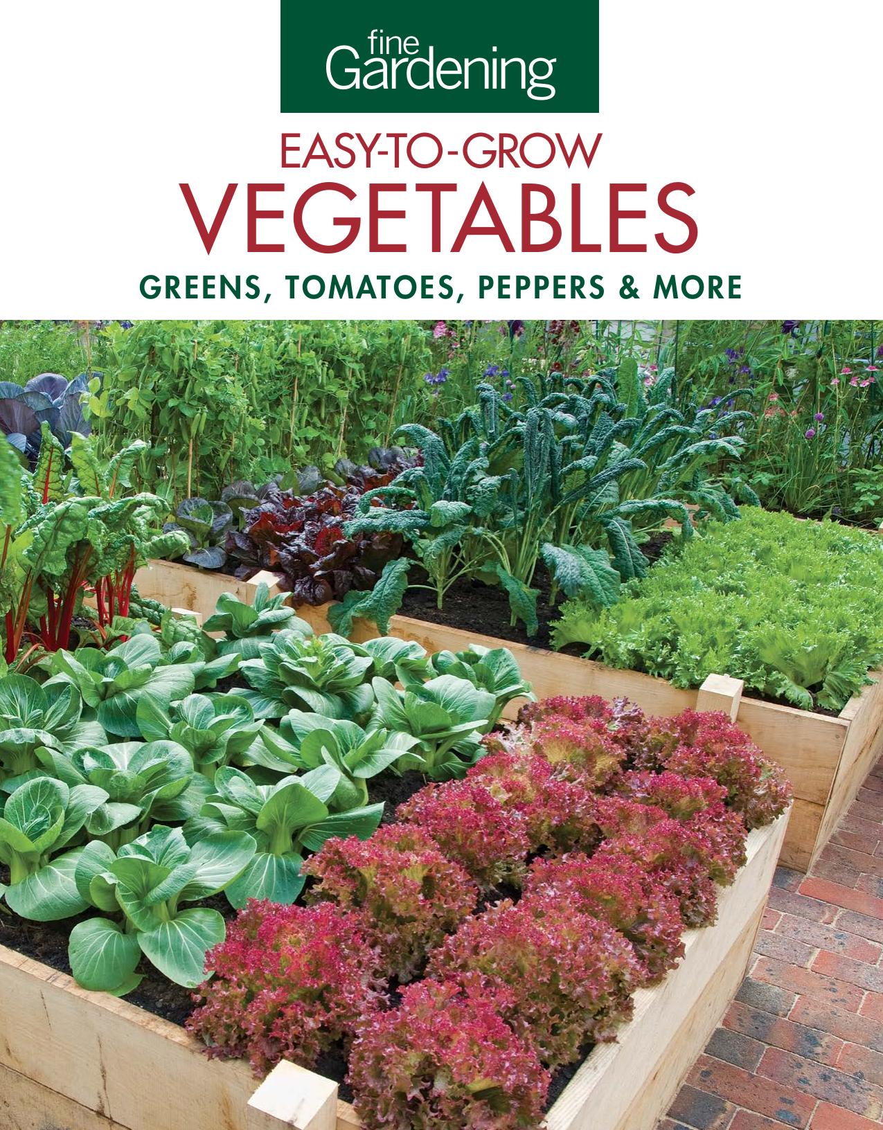 Fine gardening easy-to-grow vegetables : greens, tomatoes, peppers & more by Editors of Fine Gardening