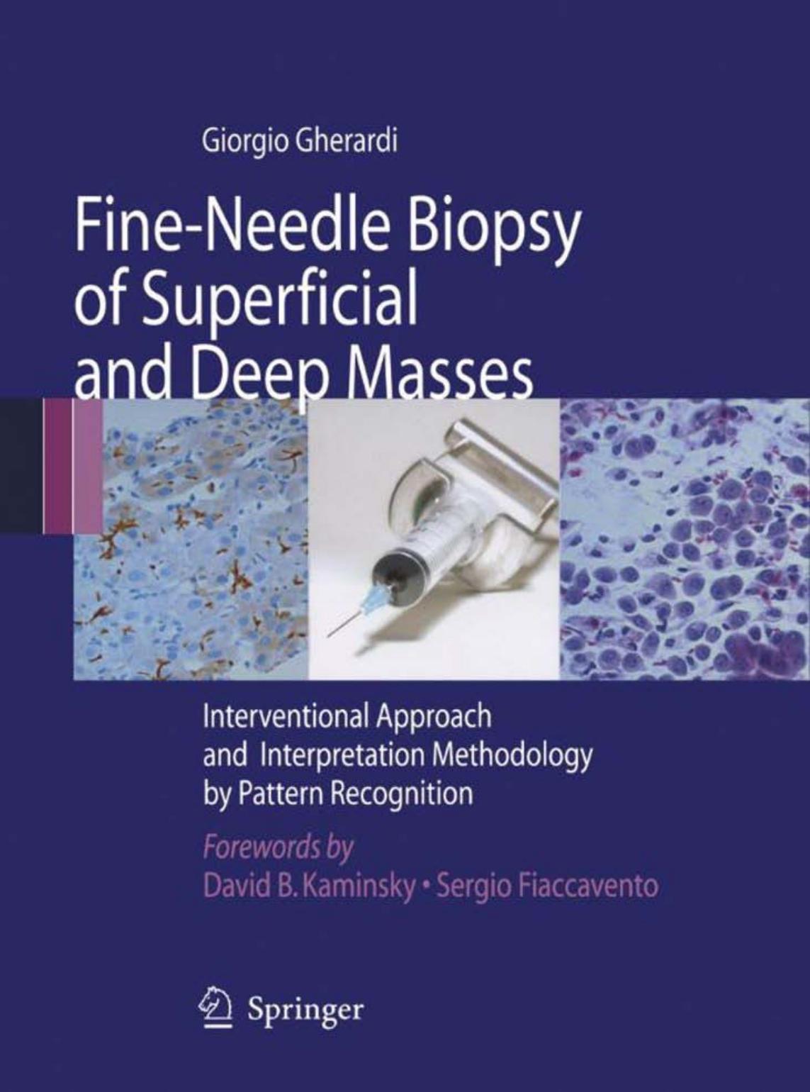 Fine-Needle Biopsy of Superficial and Deep Masses: Interventional Approach and Interpretation Methodology by Pattern Recognition by Giorgio Gherardi MD (auth.)