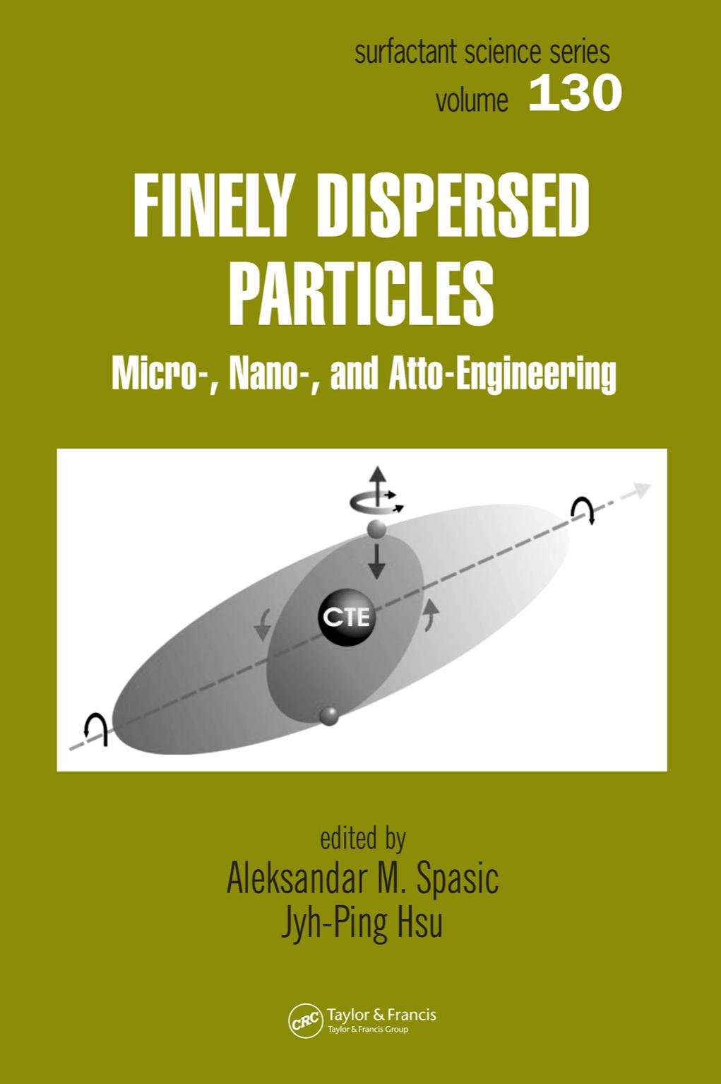 Finely Dispersed Particles: Micro-, Nano-, and Atto-Engineering, Vol. 130 by Spasic A.M. (ed.) Hsu J. (ed.)
