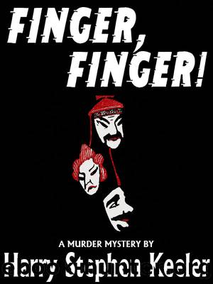 Finger, Finger! by Harry Stephen Keeler
