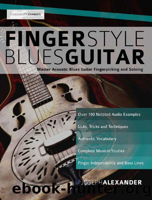 Fingerstyle Blues Guitar: Master Acoustic Blues Guitar Fingerpicking and Soloing (Learn How to Play Blues Guitar) by Joseph Alexander