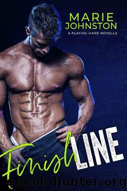 Finish Line_Playing Hard Novella by Marie Johnston