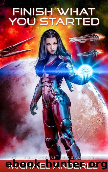 Finish What You Started (The Kurtherian Endgame Book 5) by Michael Anderle