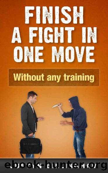 Finish a fight in ONE move: Without any training (Martial Arts for Beginners Book 4) by Justyn Billingham