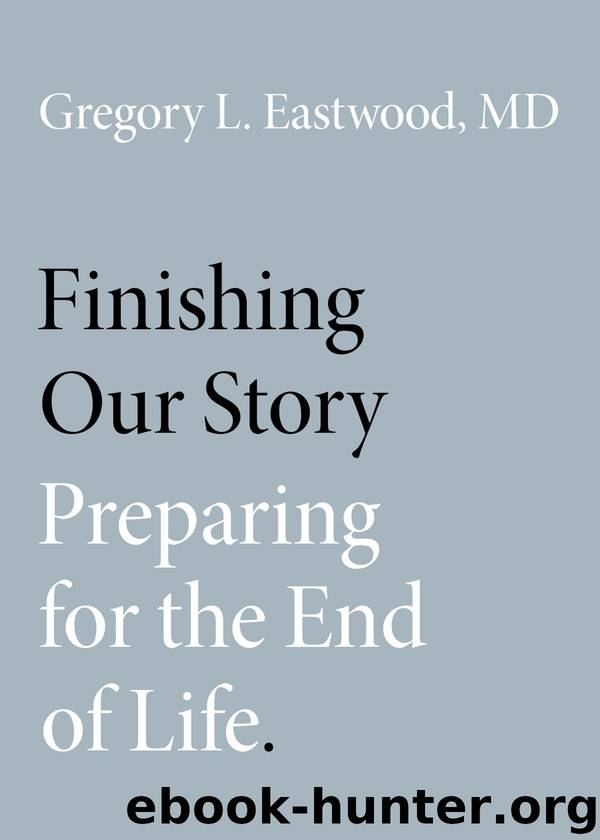 Finishing Our Story by Gregory L. Eastwood MD
