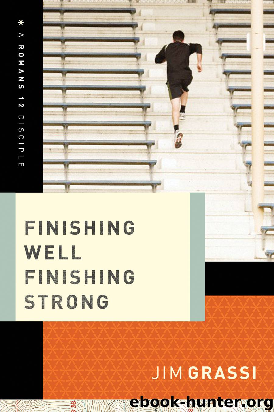 Finishing Well, Finishing Strong by Jim Grassi