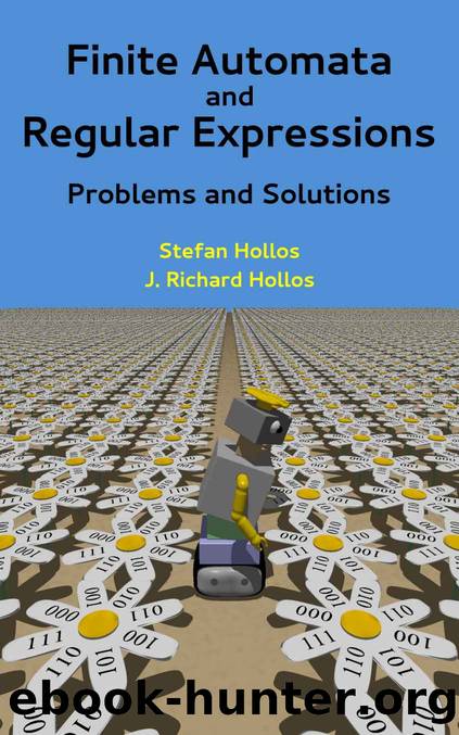 Finite Automata and Regular Expressions: Problems and Solutions by Stefan Hollos & J. Richard Hollos